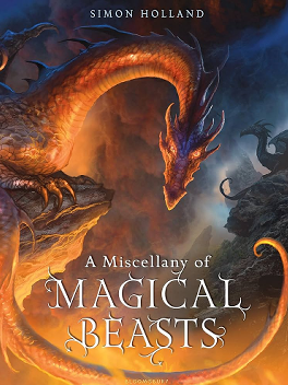 a miscellany of magical beasts by simon holland